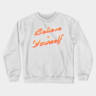 Believe in yourself Crewneck Sweatshirt